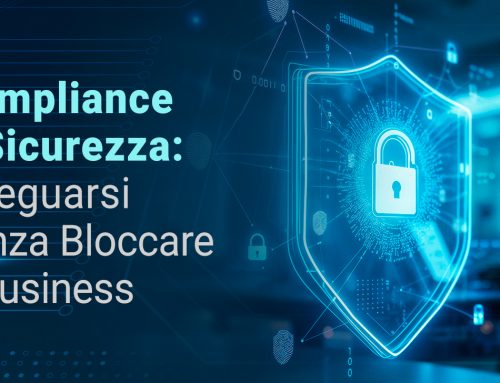 Compliance e Sicurezza: Adeguarsi senza Bloccare il Business