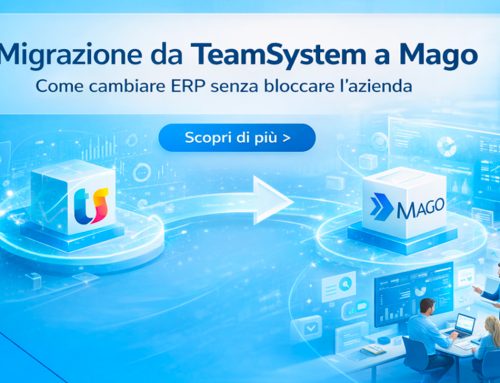 Migrazione da TeamSystem a Mago: come cambiare ERP senza bloccare l’azienda